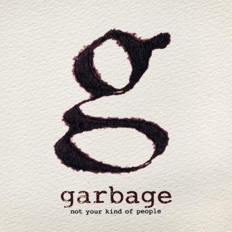 Garbage – Not Your Kind of People